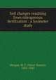 Soil changes resulting from nitrogenous fertilization : a lysimeter study, Morgan, M. F. (Mont Francis), 1895-1945 