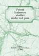 Forest lysimeter studies under red pine, Lunt, Herbert A. (Herbert Arthur), b. 1898 