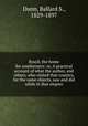 Brazil, the home for southerners: or, A practical account of what the author, and others, who visited that country, for the same objects, saw and did while in that empire, Dunn, Ballard S., 1829-1897 