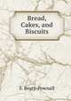 Bread, Cakes, and Biscuits, S. Beaty-Pownall 