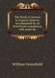 The Book of Genesis in English-Hebrew, accompanied by an interlinear translation, with notes by ., William Greenfield 