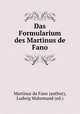 Das Formularium des Martinus de Fano, Martinus da Fano (author), Ludwig Wahrmund (ed.) 