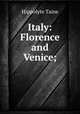 Italy: Florence and Venice;, Taine Hippolyte 