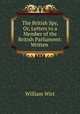 The British Spy, Or, Letters to a Member of the British Parliament: Written ., Wirt, William 