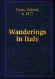 Wanderings in Italy, Faure, Gabriel, b. 1877 
