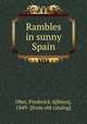 Rambles in sunny Spain, Ober, Frederick A[lbion], 1849- [from old catalog] 