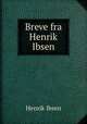 Breve fra Henrik Ibsen, Henrik Ibsen 