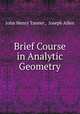 Brief Course in Analytic Geometry, John Henry Tanner , Joseph Allen 
