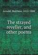The strayed reveller, and other poems, Arnold, Matthew, 1822-1888 
