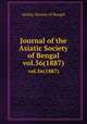 Journal of the Asiatic Society of Bengal. vol.56(1887), Asiatic Society of Bengal 