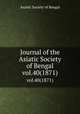 Journal of the Asiatic Society of Bengal. vol.40(1871), Asiatic Society of Bengal 