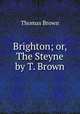 Brighton; or, The Steyne by T. Brown., Brown, Thomas 