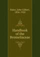 Handbook of the Bromeliaceae, Baker, John Gilbert, 1834-1920 