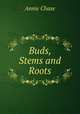 Buds, Stems and Roots., Annie Chase 