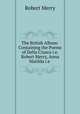 The British Album: Containing the Poems of Della Crusca i.e. Robert Merry, Anna Matilda i.e ., Robert Merry 