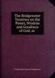 The Bridgewater Treatises on the Power, Wisdom and Goodness of God, as ., Francis Henry Egerton Bridgewater 