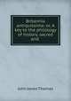 Britannia antiquissima; or, A key to the philology of history, sacred and ., John Jones Thomas 
