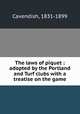 The laws of piquet : adopted by the Portland and Turf clubs with a treatise on the game, Cavendish, 1831-1899 