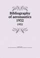 Bibliography of aeronautics. 1932, Brockett, Paul, 1872-1946,United States. National Advisory Committee for Aeronautics 