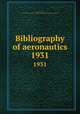 Bibliography of aeronautics. 1931, Brockett, Paul, 1872-1946,United States. National Advisory Committee for Aeronautics 