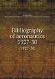 Bibliography of aeronautics. 1927-30, Brockett, Paul, 1872-1946,United States. National Advisory Committee for Aeronautics 