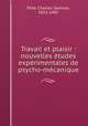 Travail et plaisir : nouvelles etudes experimentales de psycho-mecanique, Charles Samson Fe?re? 