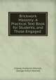 Brickwork & Masonry: A Practical Text Book for Students, and Those Engaged ., Charles Frederick Mitchell, George Arthur Mitchell 