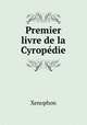 Premier livre de la Cyropedie, Xenophon 