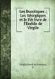 Les Bucoliques ; Les Georgiques et le IVe livre de l