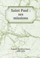 Saint Paul : ses missions, Fouard, Constant Henri, 1837-1904 