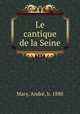 Le cantique de la Seine, Andre Mary 