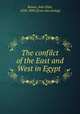 The confilct of the East and West in Egypt, Bowen, John Eliot, 1858-1890. [from old catalog] 