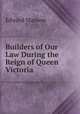 Builders of Our Law During the Reign of Queen Victoria, Edward Manson 