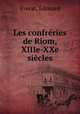 Les confreries de Riom, XIIIe-XXe siecles, Edouard Everat 