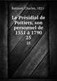Le Prsidial de Poitiers, son personnel de 1551 1790. 25, Babinet, Charles, 1821- 