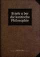 Briefe u?ber die kantische Philosophie, Reinhold, Karl Leonhard, 1758-1823,Pre-1801 Imprint Collection (Library of Congress) DLC 