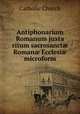 Antiphonarium Romanum juxta ritum sacrosanct? Roman? Ecclesi? microform, Catholic Church 