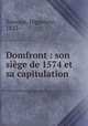 Domfront : son siege de 1574 et sa capitulation, Sauvage, Hippolyte, 1823- 