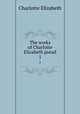 The works of Charlotte Elizabeth pseud.. 1, Elizabeth Charlotte 