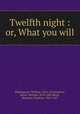 Twelfth night : or, What you will, William Shakespeare 
