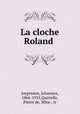 La cloche Roland, Jorgensen, Johannes, 1866-1955,Quirielle, Pierre de, Mme., tr 