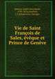 Vie de Saint Francois de Sales, eveque et Prince de Geneve, Andre Jean Marie Hamon 