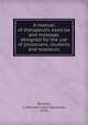 A manual of therapeutic exercise and massage, designed for the use of physicians, students and masseurs, Bucholz, C. Hermann (Carl Hermann), 1874- 