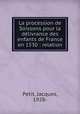 La procession de Soissons pour la delivrance des enfants de France en 1530 : relation, Petit, Jacques, 1928- 