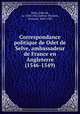 Correspondance politique de Odet de Selve, ambassadeur de France en Angleterre (1546-1549), Odet de Selve 