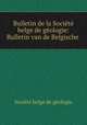 Bulletin de la Societe belge de geologie: Bulletin van de Belgische ., 