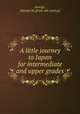 A little journey to Japan for intermediate and upper grades, George, Marian M. [from old catalog] 