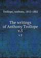 The writings of Anthony Trollope. v.5, Trollope, Anthony, 1815-1882 
