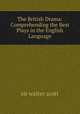 The British Drama: Comprehending the Best Plays in the English Language, sir walter scott 