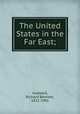 The United States in the Far East;, Hubbard, Richard Bennett, 1832-1901 
